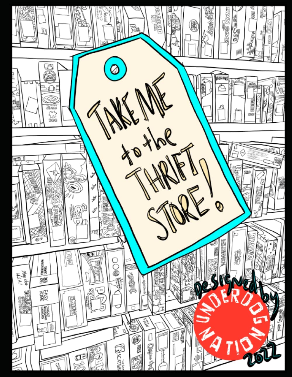 Take Me To The Thrift Store - A Coloring Book: Hand Drawn Coloring Book Full of Hidden Thrift Store Gems