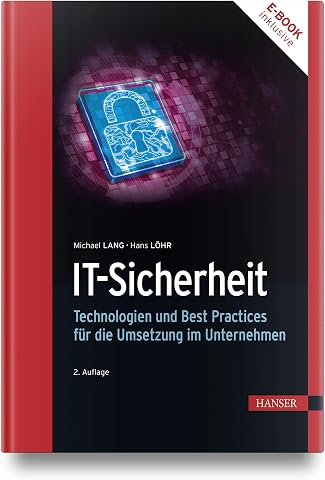 IT-Sicherheit: Technologien und Best Practices f&uuml;r die Umsetzung im Unternehmen