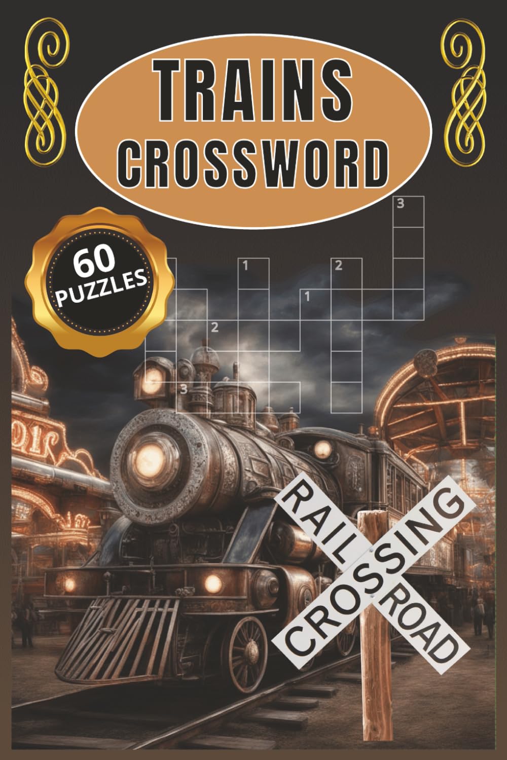 Trains Crossword: 60 Puzzles covering Engines, Rolling Stock, Railroad lingo and more