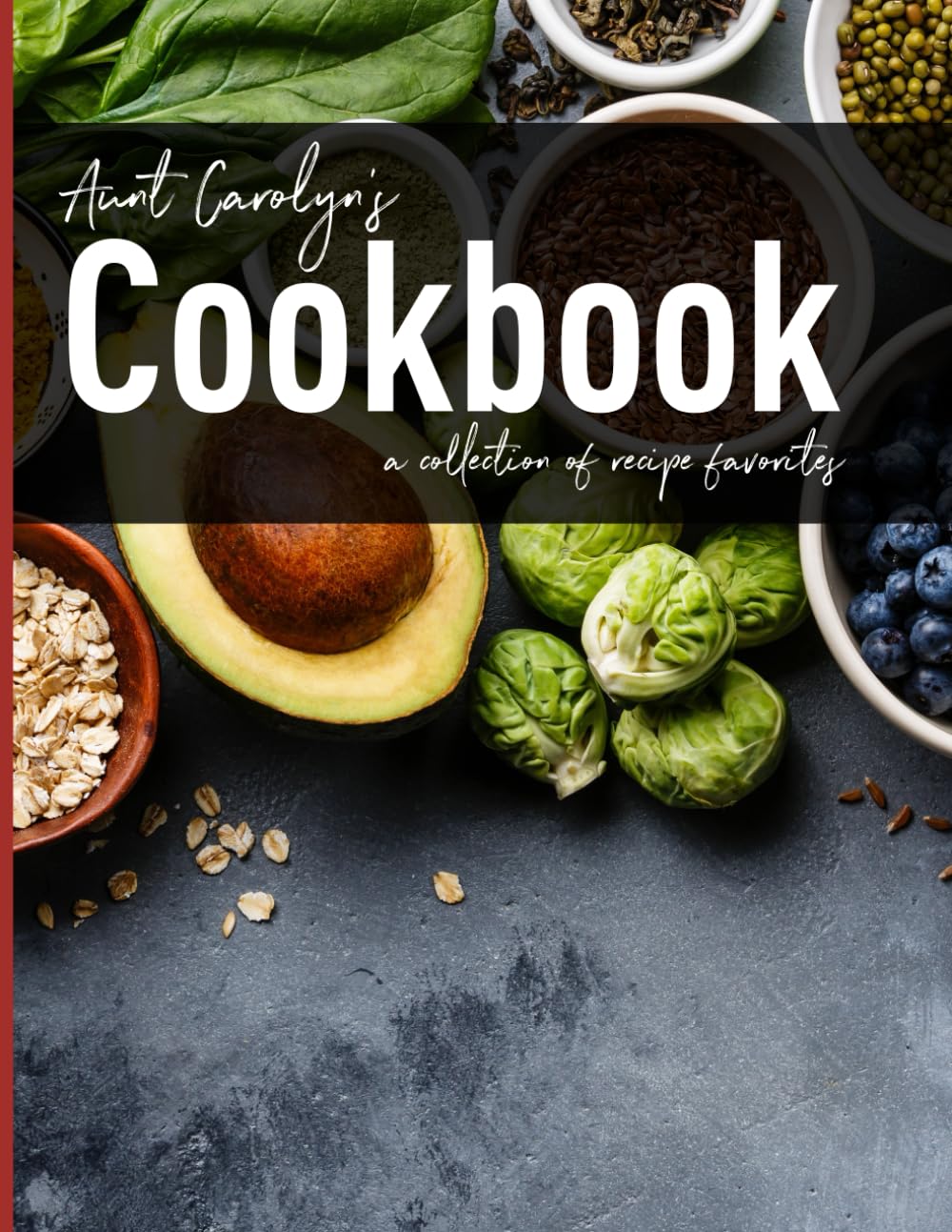Aunt Carolyn's Cookbook: A Collection of Recipe Favorites