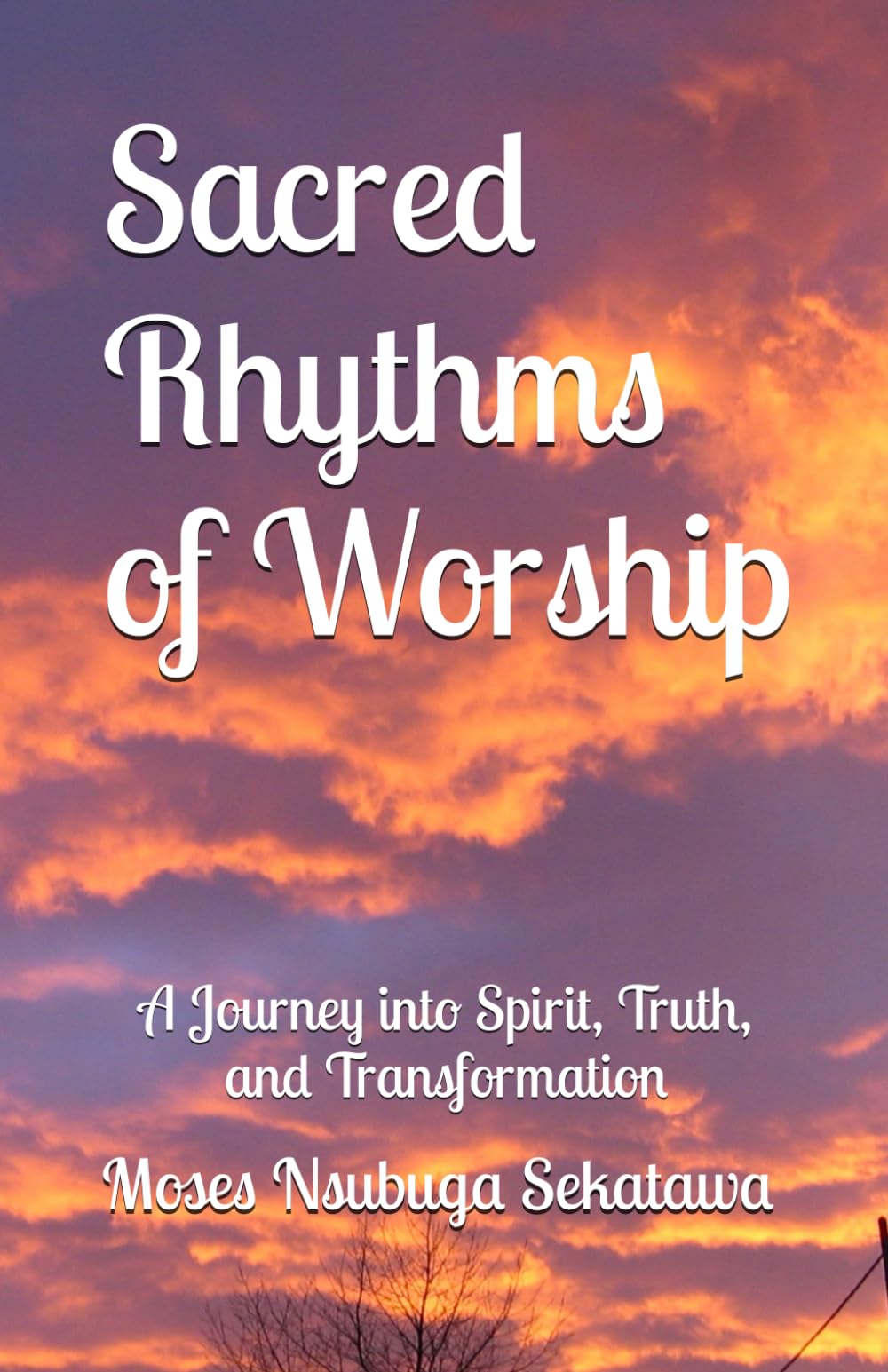 Sacred Rhythms of Worship: A Journey into Spirit, Truth, and Transformation