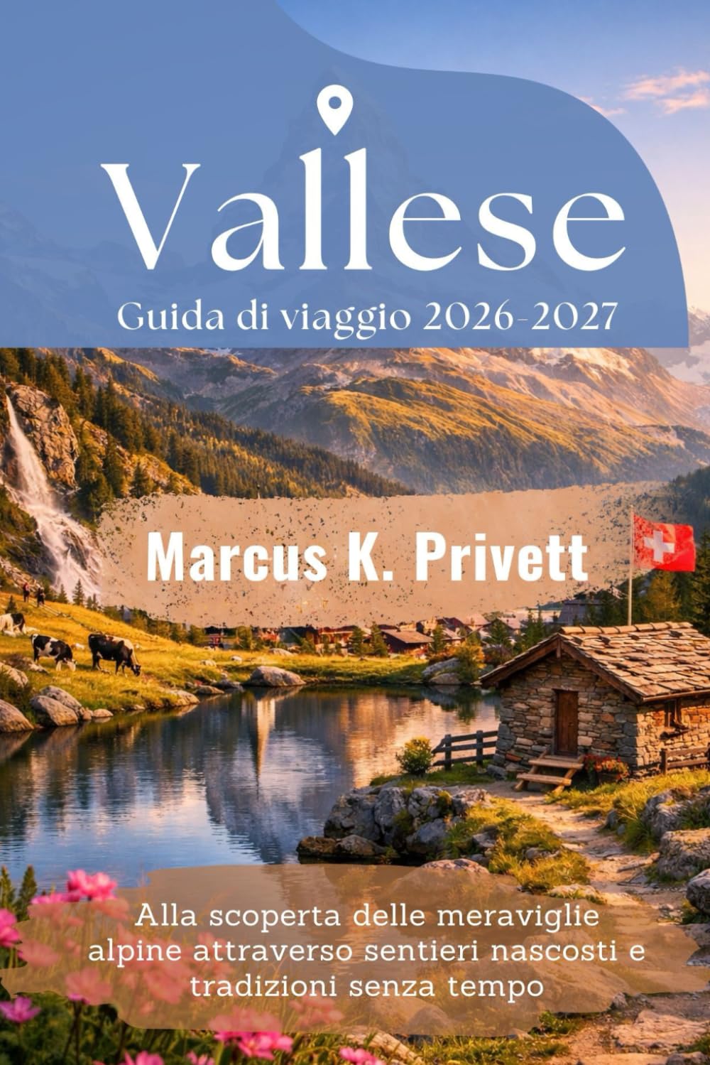 Vallese Guida di viaggio 2026-2027