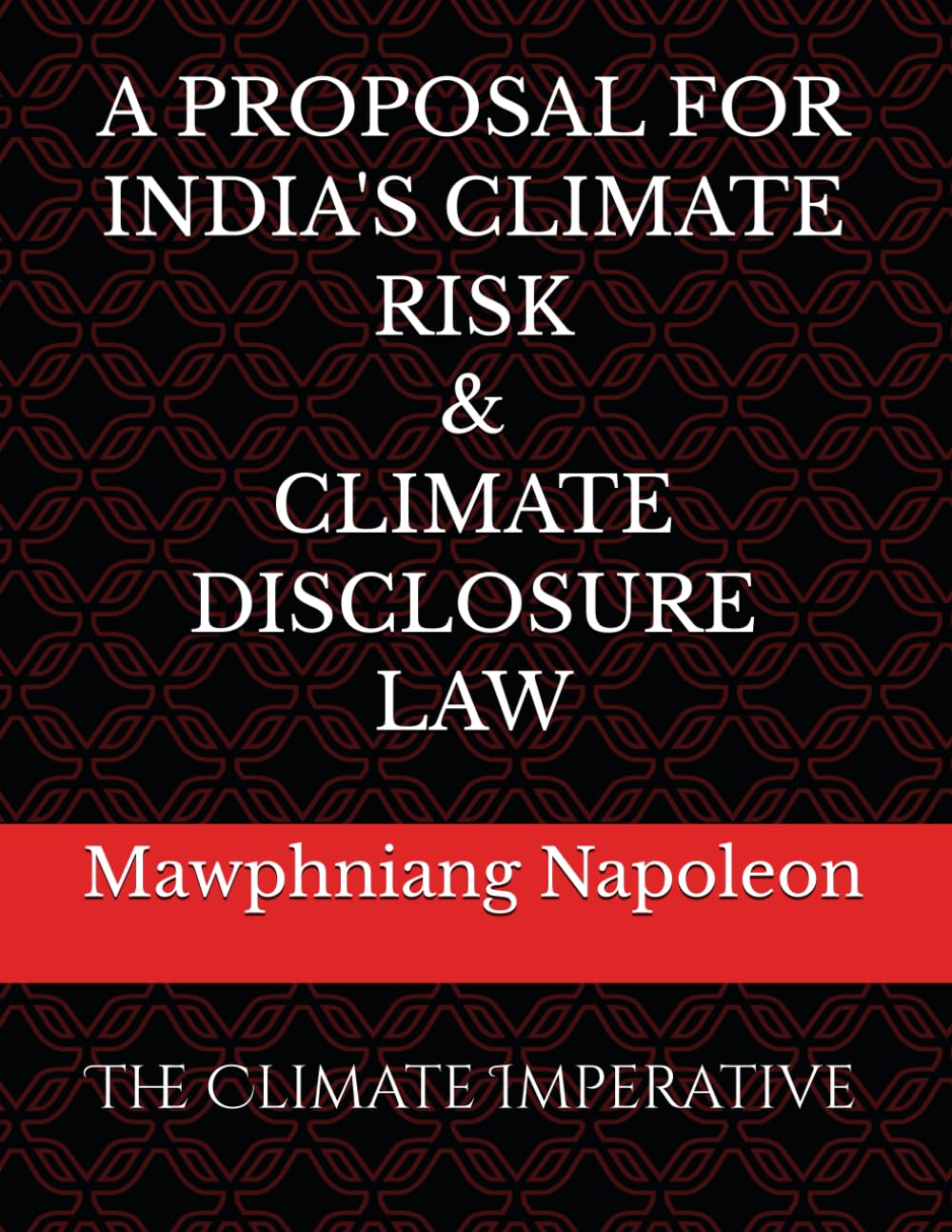 A Proposal for India's Climate Risk & Climate Disclosure Law: The Climate Imperative