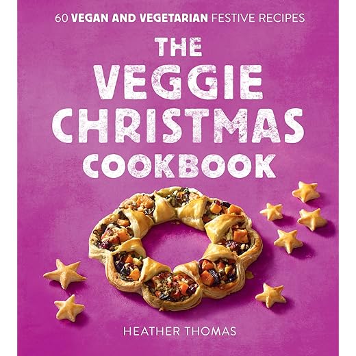 The Veggie Christmas Cookbook: 60 Vegan and Vegetarian Festive Recipes