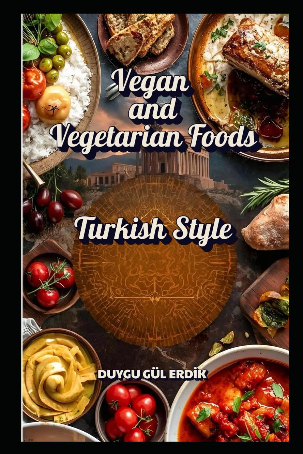 Vegan and Vegetarian Foods: Turkish Style