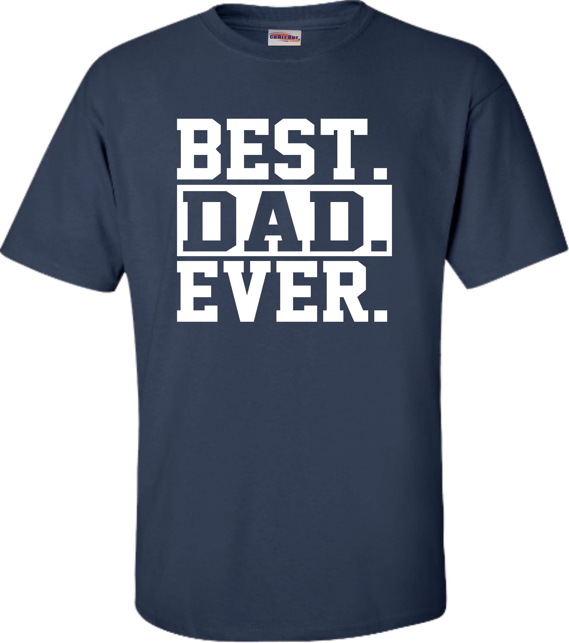 Go All Out Adult Best Dad Ever #1 Dad Worlds Greatest T-Shirt