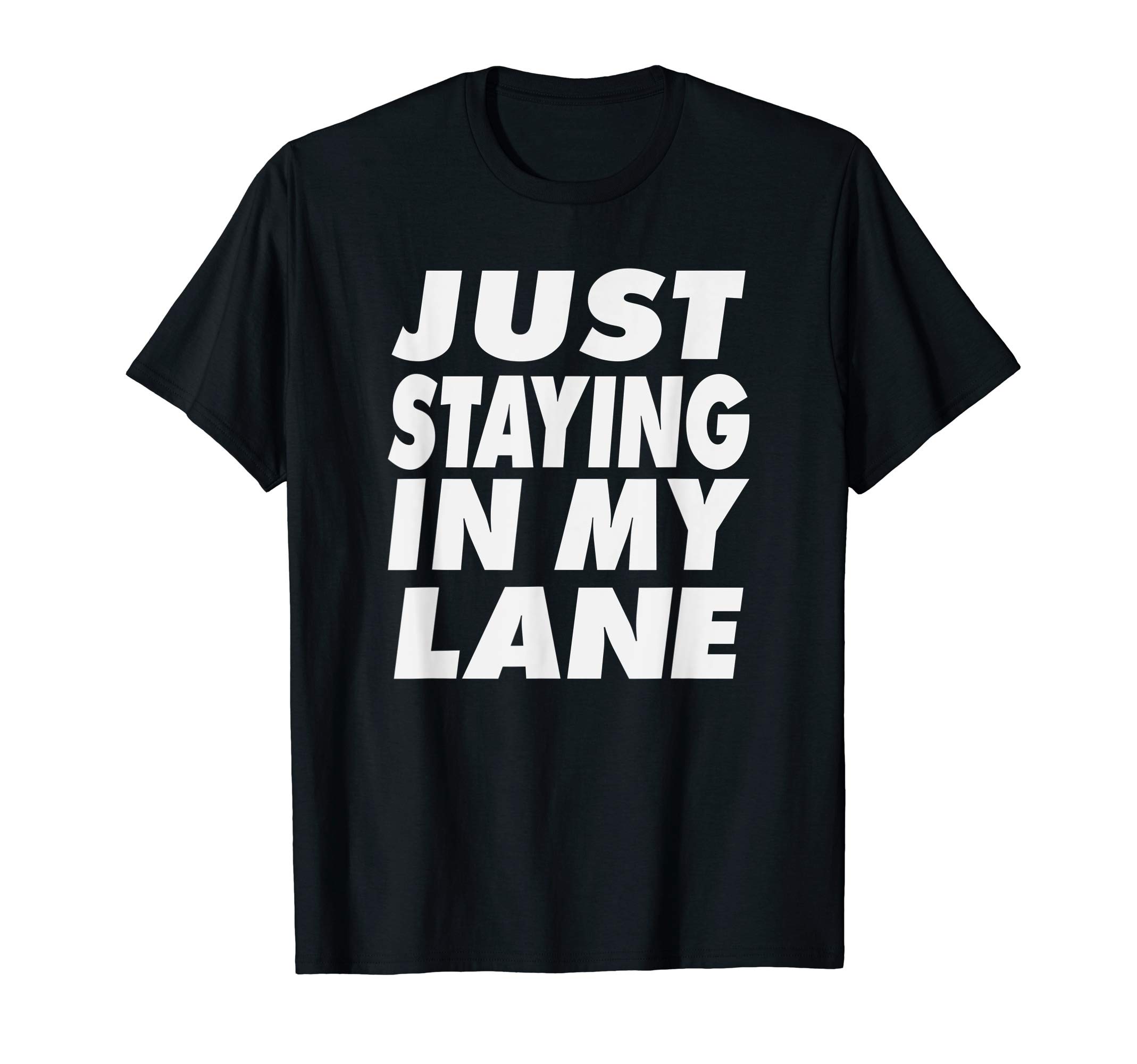 Just Staying In My Lane Trending T-Shirts