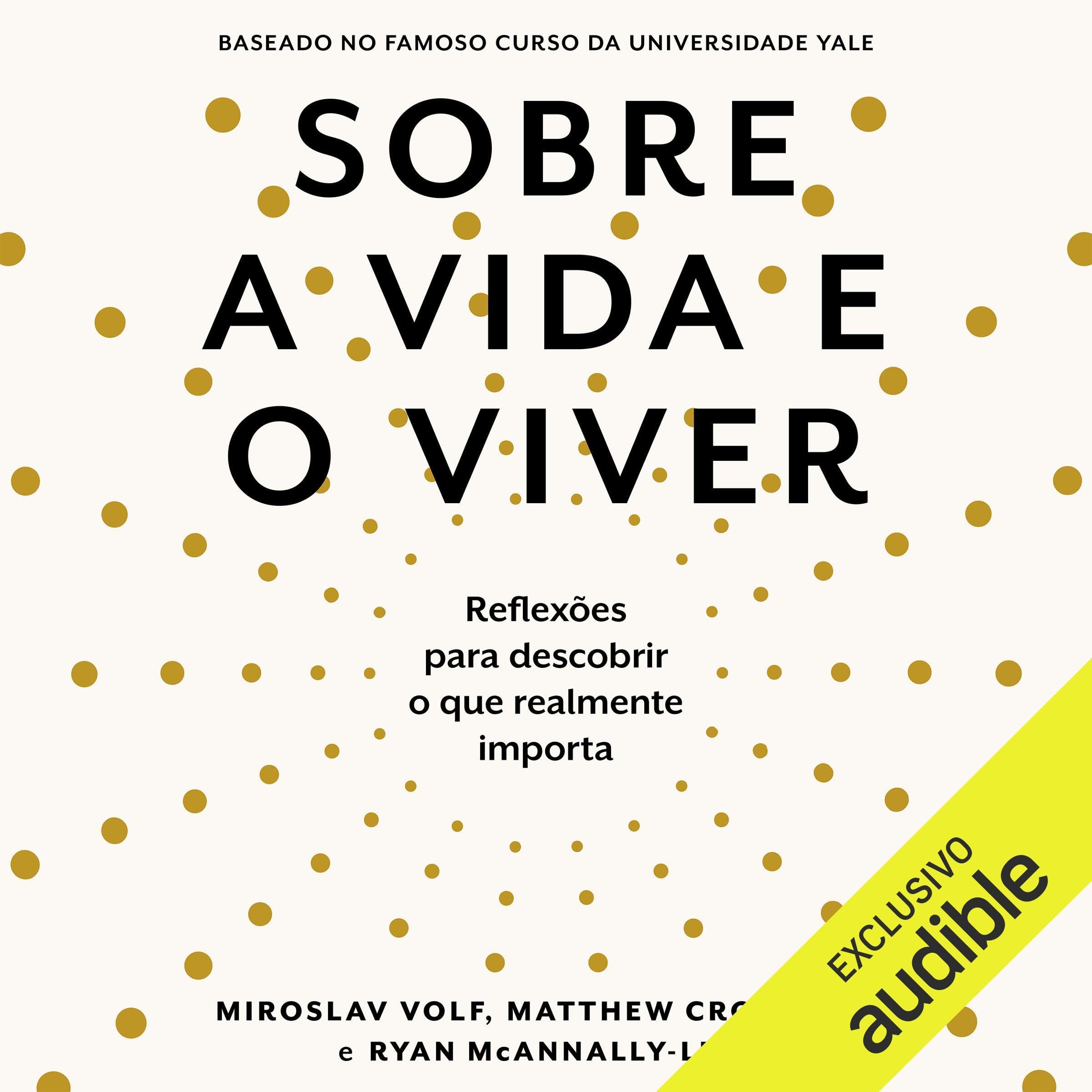 Sobre a vida e o viver [Life Worth Living]