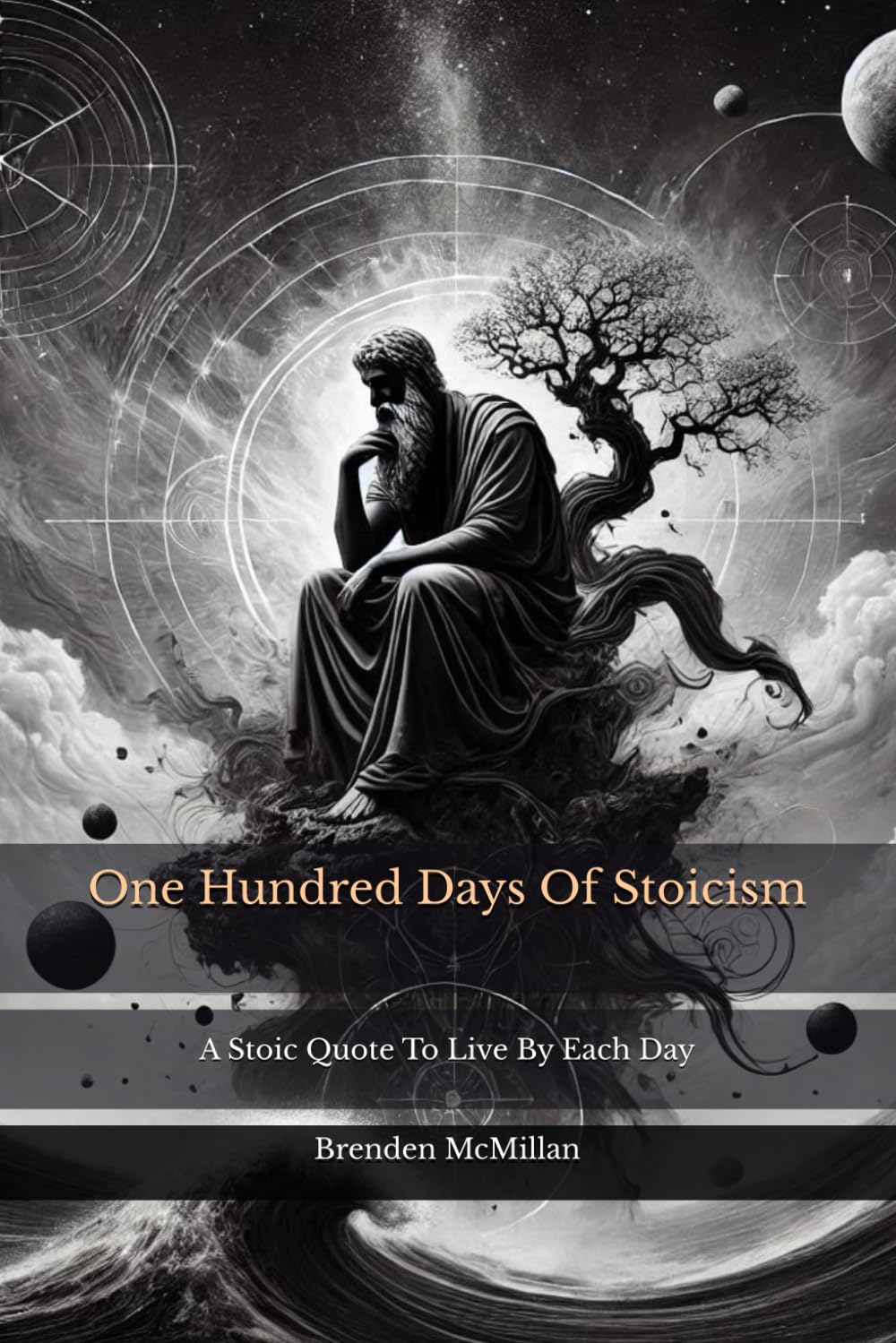 One Hundred Days Of Stoicism: A Stoic Quote To Live By Each Day