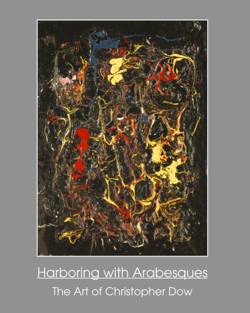 Harboring with Arabesques: The Art of Christopher Dow      Paperback – December 28, 2025