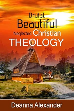 Brutal, Beautiful Neglected Christian Theology