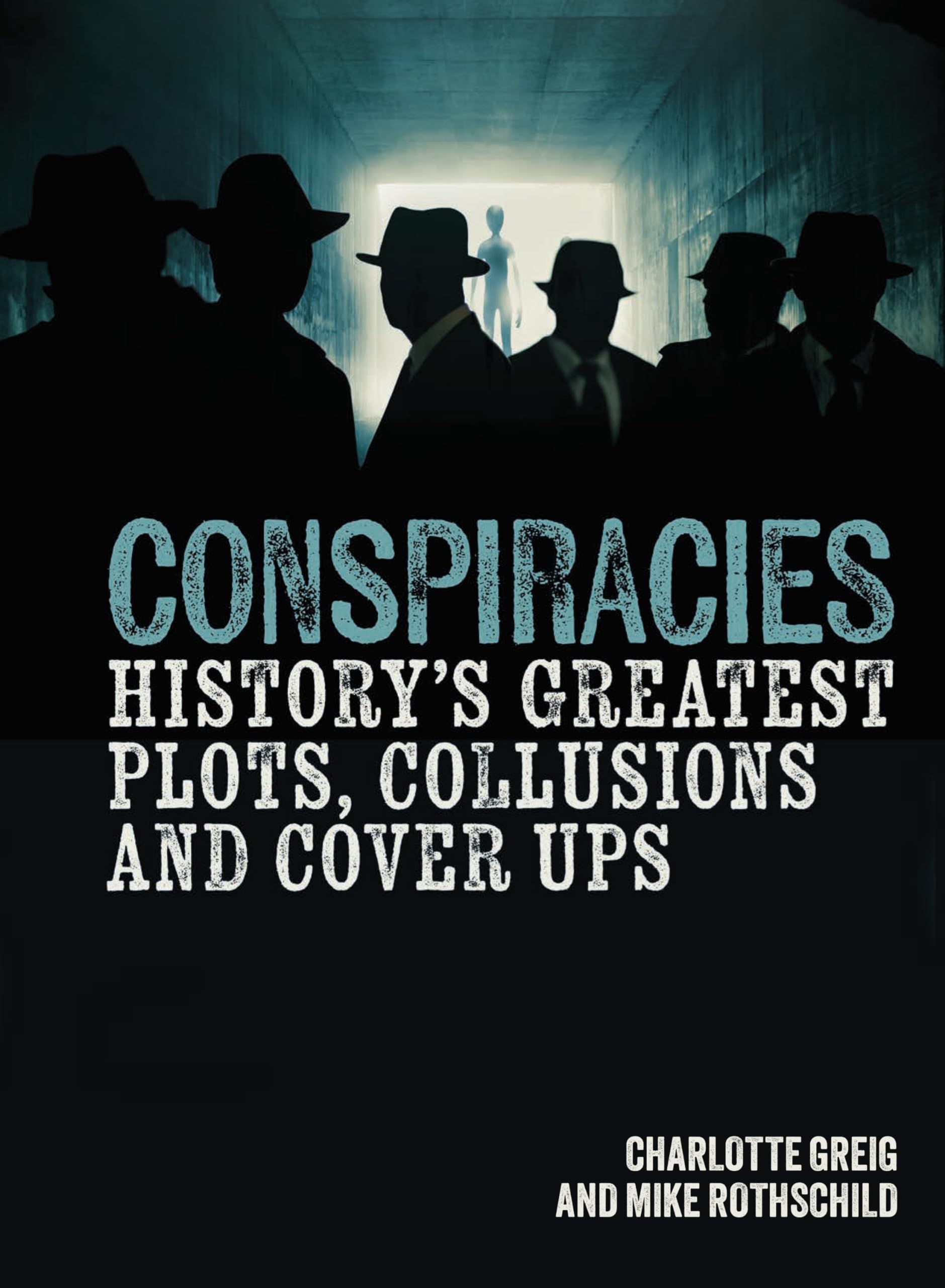 Conspiracies: History's Greatest Plots, Collusions and Cover Ups (Arcturus Illustrated Case Files)