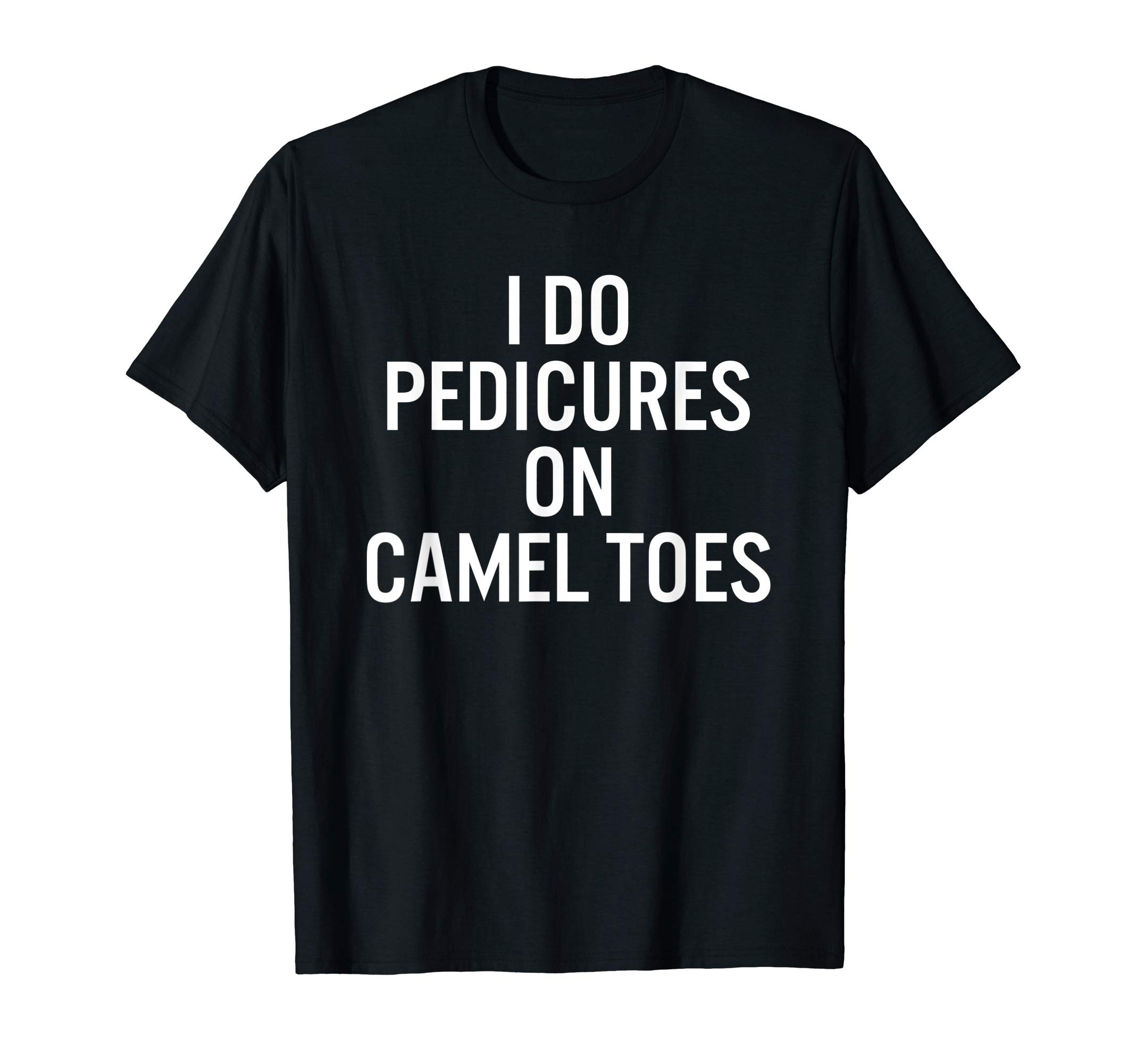 HaizangFunnyI Do Pedicures On Camel Toes T-ShirtOEKO-TEX STANDARD 100