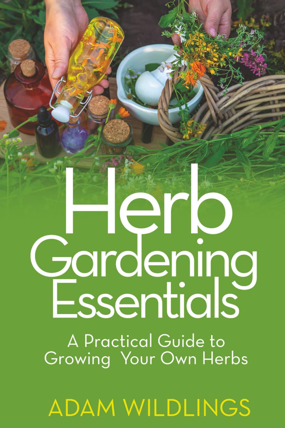 Herb Gardening Essentials: A Practical Guide to Growing Your Own Herbs