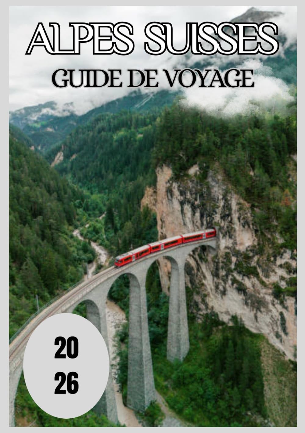 Alpes suisses Guide de voyage 2026