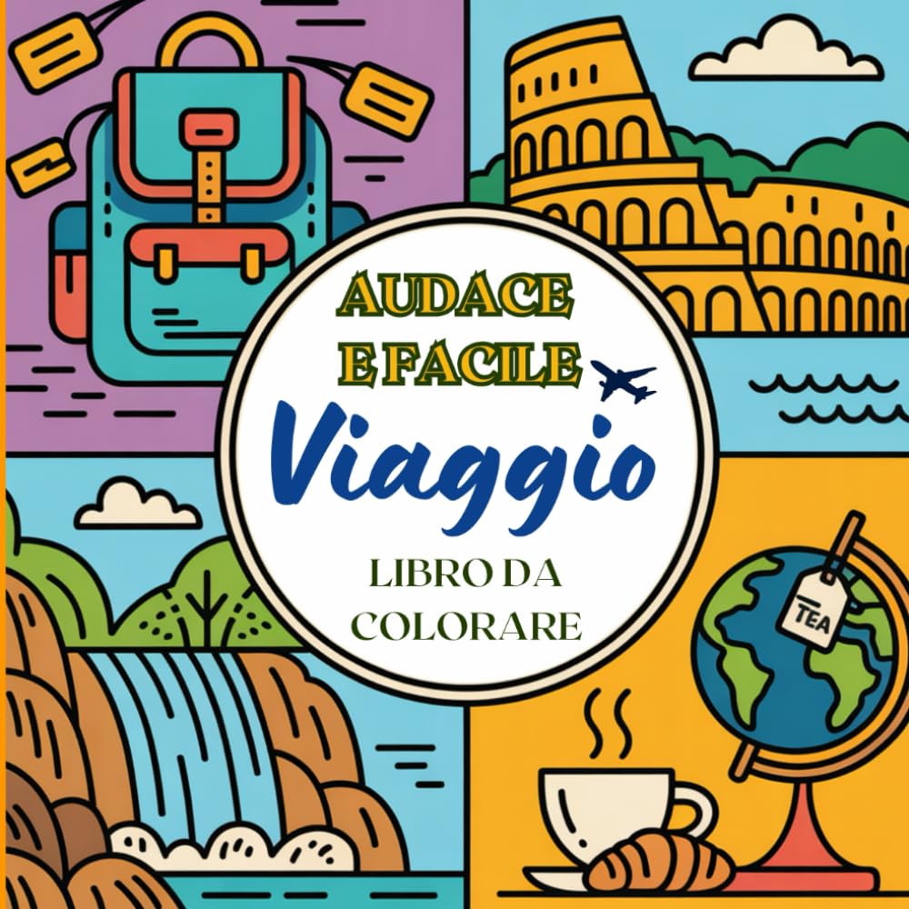 Audace e facile Viaggio Libro da colorare: Scene di vacanza facili da colorare e per rilassarsi con disegni grandi e nitidi di monumenti iconici e momenti di avventura