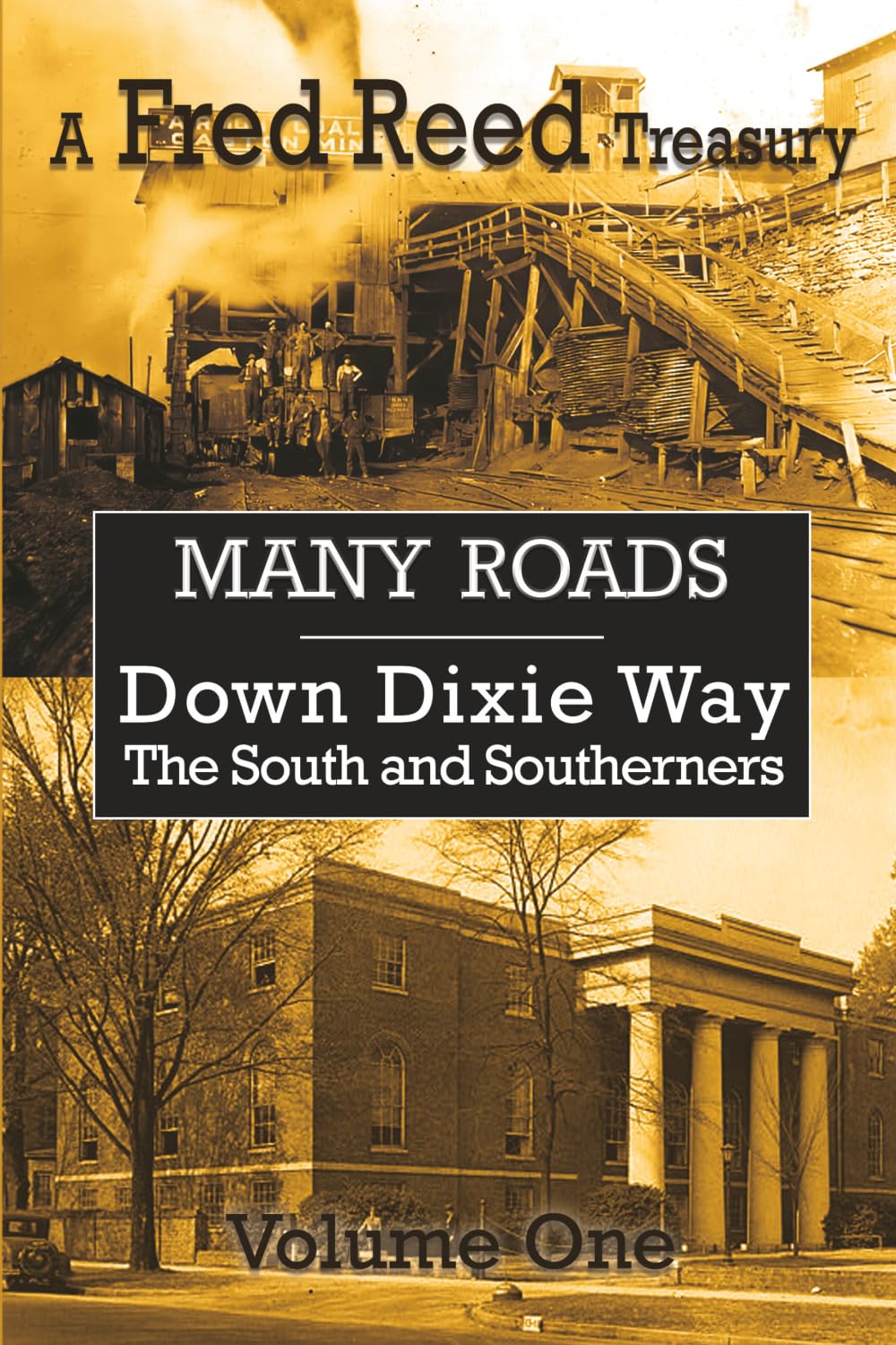 Many Roads: A Fred Reed Treasury Vol. 1: Down Dixie Way: The South and Southerners