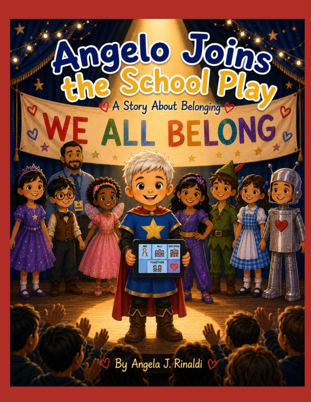 Angelo Joins the School Play: A Story About Belonging (Including Angelo)