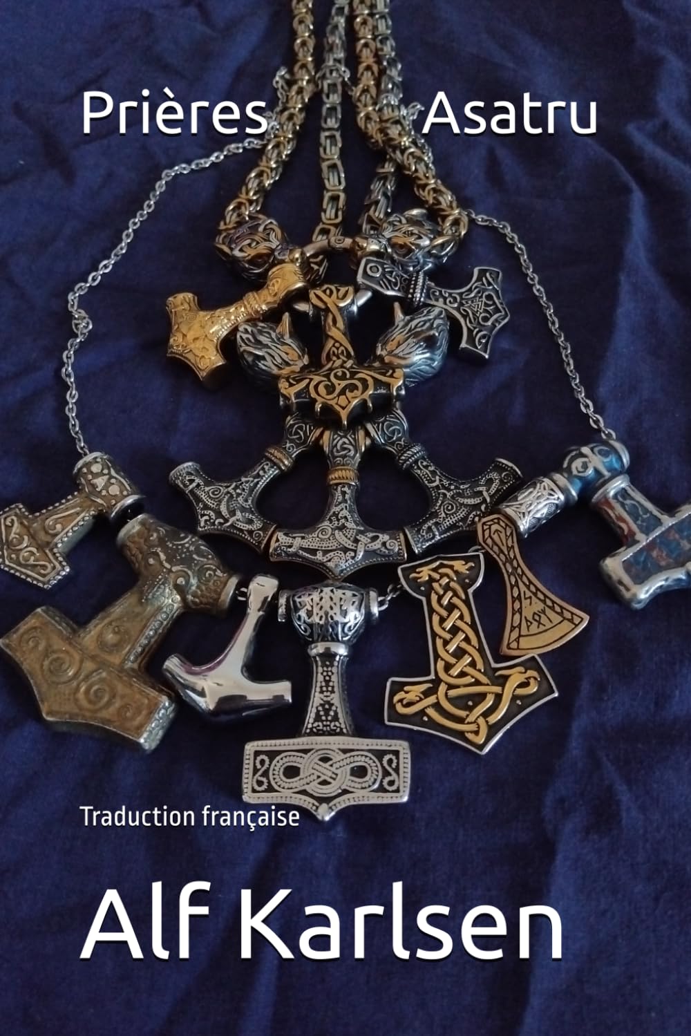 Prières Asatru: Traduction française (Asatru Prayers in many languages)