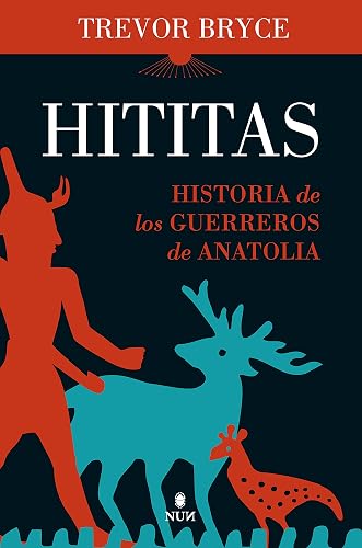 Hititas: Historia de los guerreros de Anatolia (Nun)