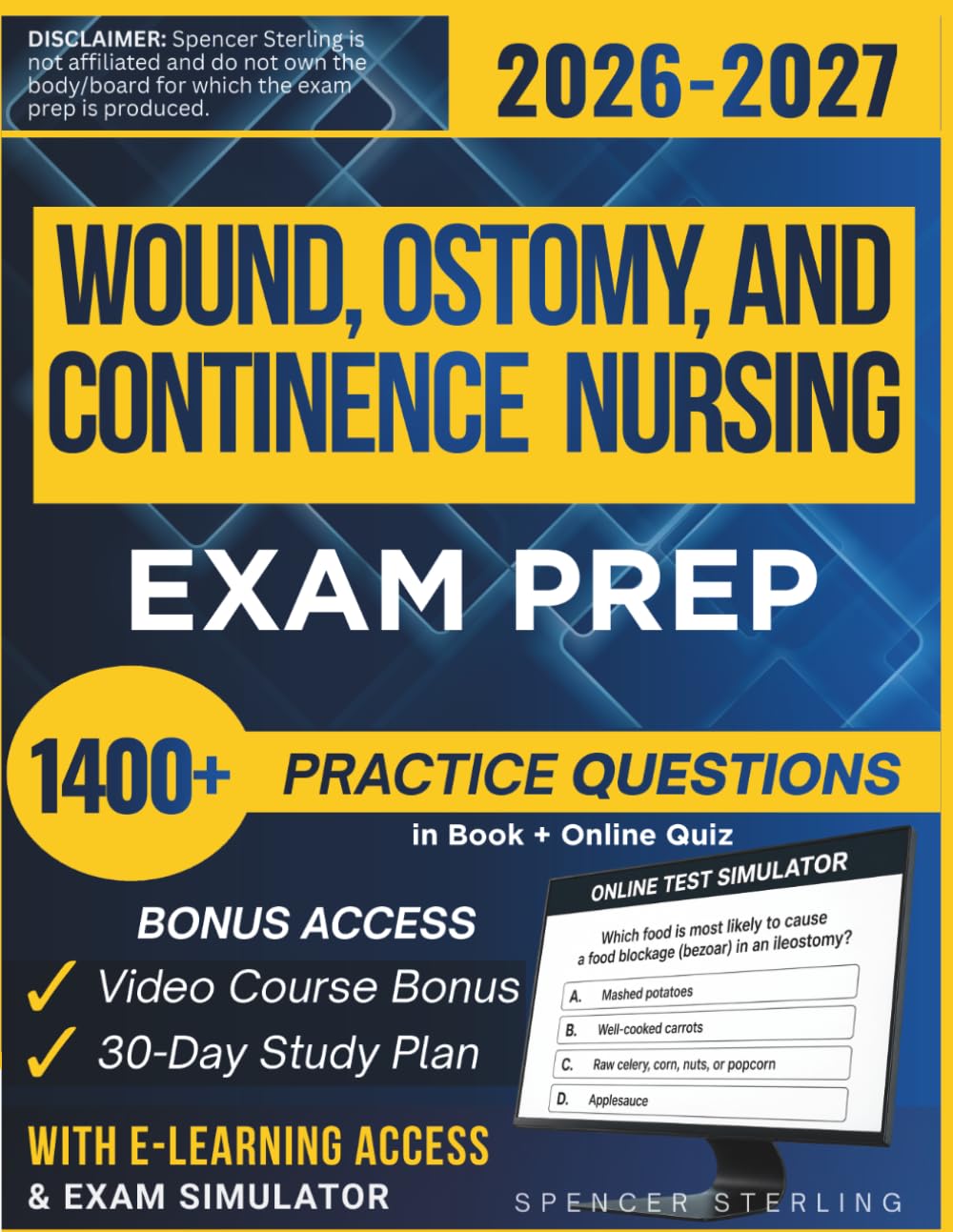 WOUND, OSTOMY, AND CONTINENCE NURSING EXAM PREP 2026 – 2027: Extended Edition Comprising Detailed WOCNCB Review, 1400+ Verified Questions and Answers and Hours of E-Learning Access to Pass the Exam