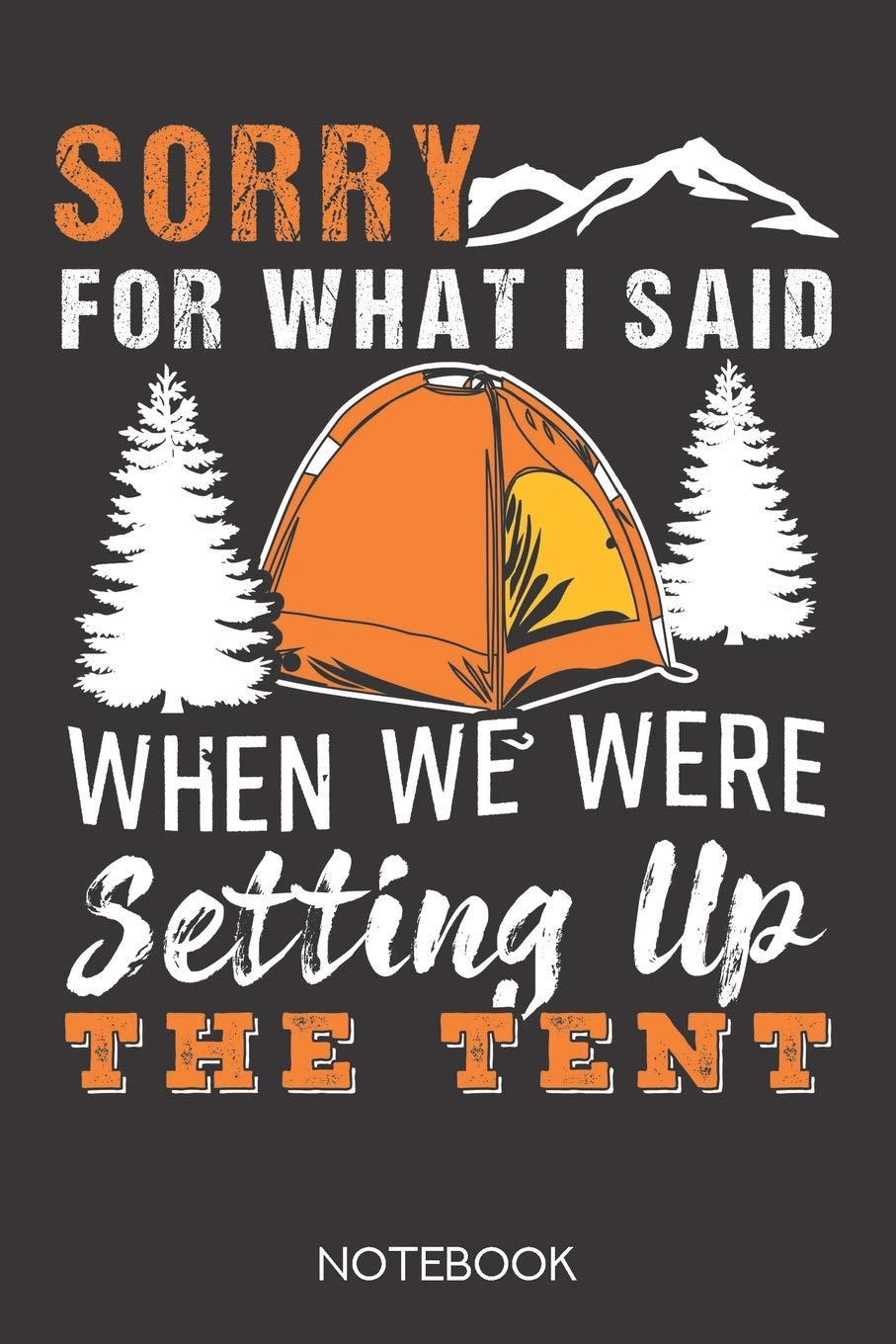 Sorry for what I said when we were setting up the tent: Notebook with 120 blank pages in 6x9 inch format