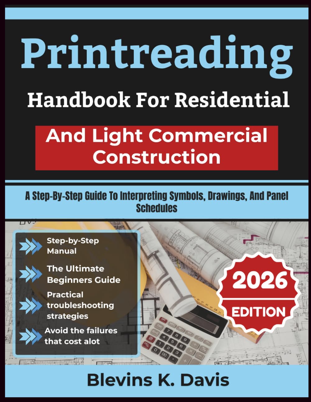 Printreading Handbook For Residential And Light Commercial Construction: A Step-By-Step Guide To Interpreting Symbols, Drawings, And Panel Schedules