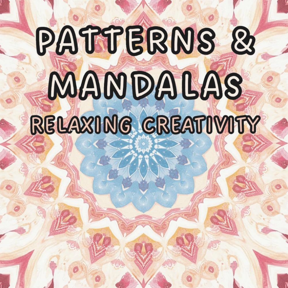 Coloring Book with Patterns & Mandalas (Bold & Easy): Coloring Book for Relaxing Creativity