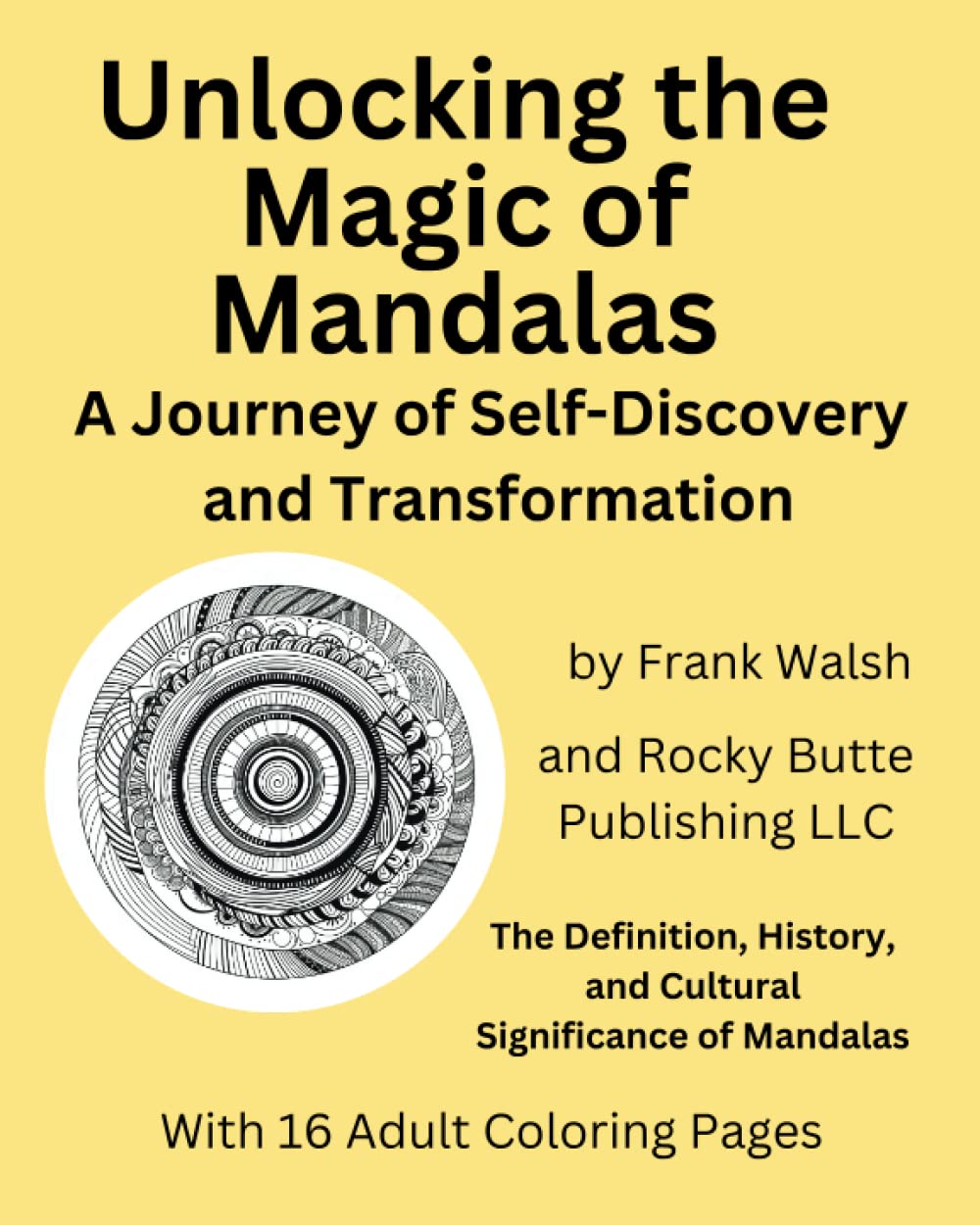 Unlocking the Magic of Mandalas--A Journey of Self-Discovery and Transformation: The Definition, History, and Cultural Significance of Mandalas