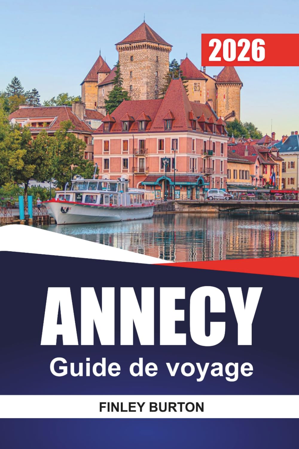 ANNECY Guide de voyage 2026: Nourriture locale, promenades sur le canal et coûts honnêtes pour les planificateurs indépendants