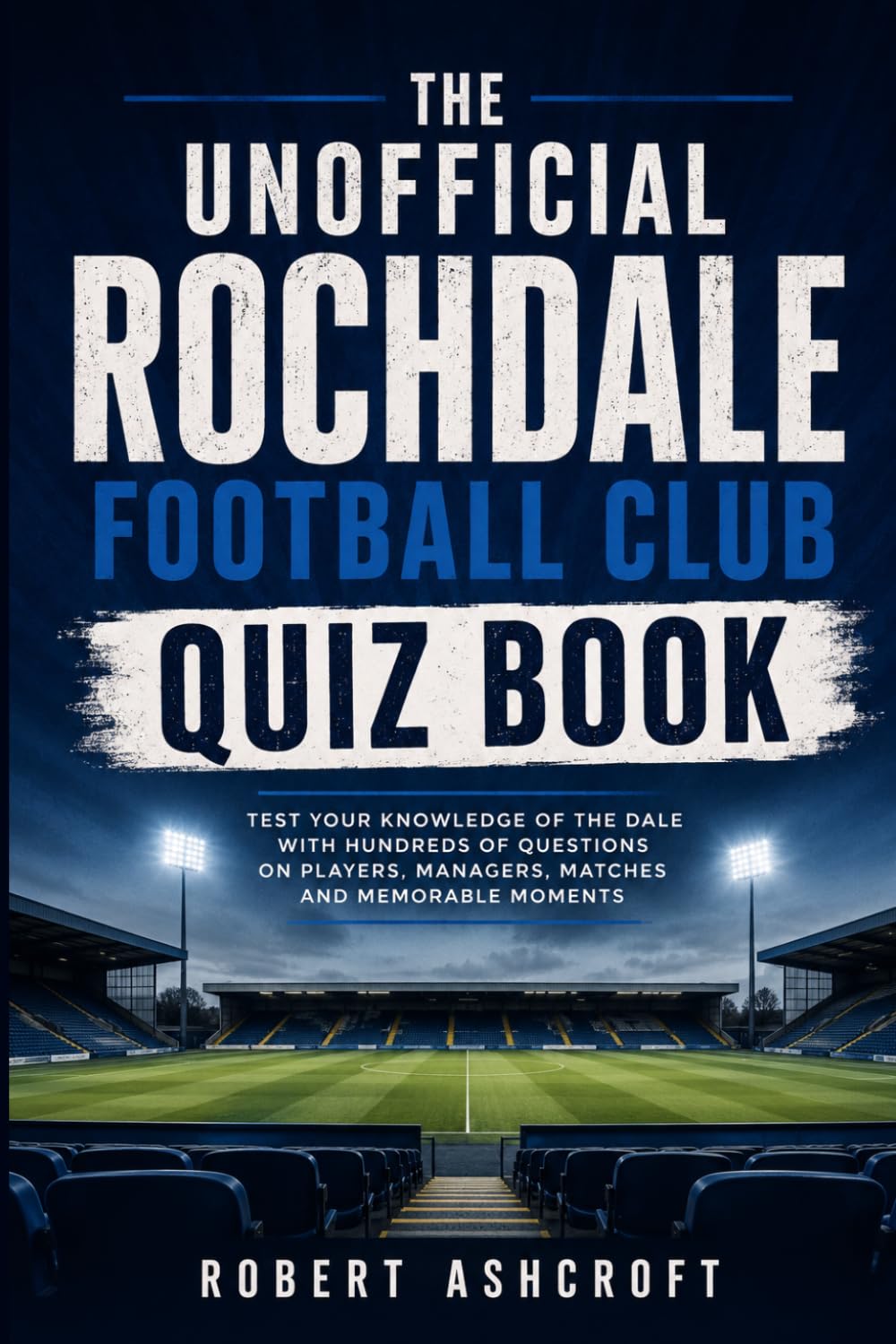 The Unofficial Rochdale Football Club Quiz Book