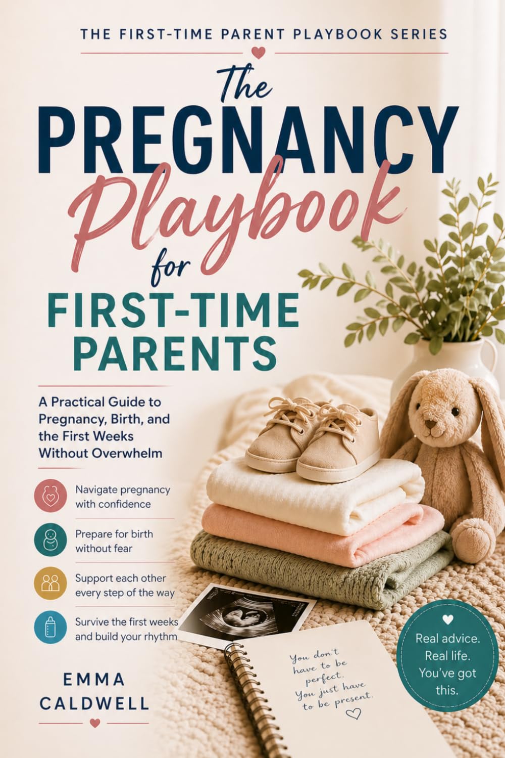 The Pregnancy Playbook for First-Time Parents: A Practical, Honest Guide for Navigating Pregnancy, Birth, Sleep Deprivation and Surviving the First ... (The First-Time Parent Playbook Series)
