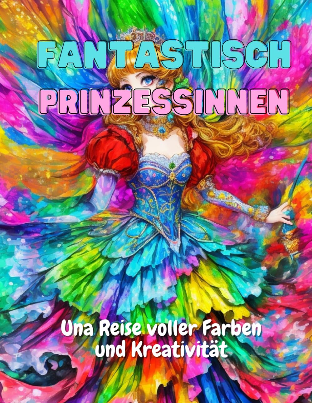 Fantastisch Prinzessinnen: Una Reise voller Farben und Kreativität