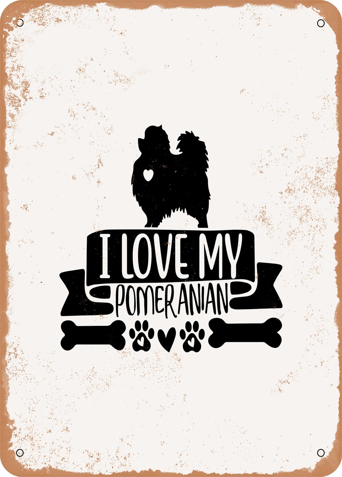 Metal Sign - I Love My Pomeranian - Vintage Rusty Look home decor