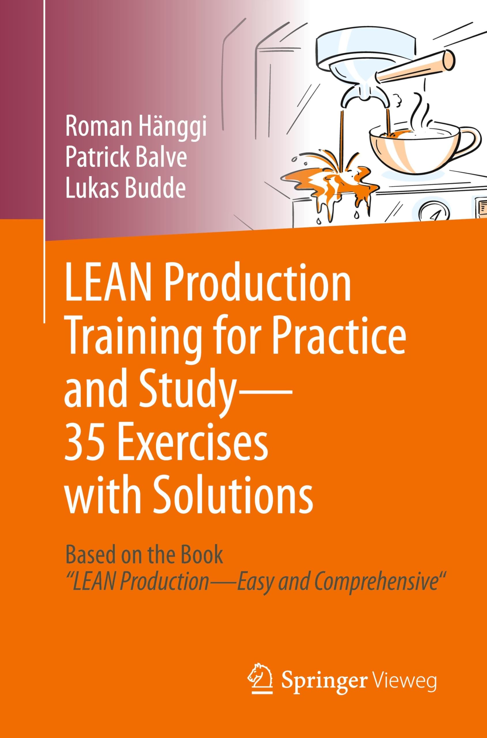 LEAN Production Training for Practice and Study - 35 Exercises with Solutions: Based on the Book “LEAN Production - Easy and Comprehensive"