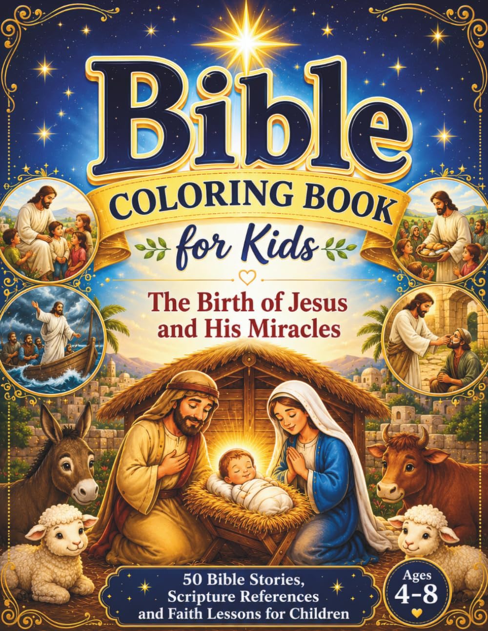 Bible Coloring Book for Kids: The Birth of Jesus and His Miracles: 50 Bible Stories, Scripture References and Faith Lessons for Children Ages 4–8