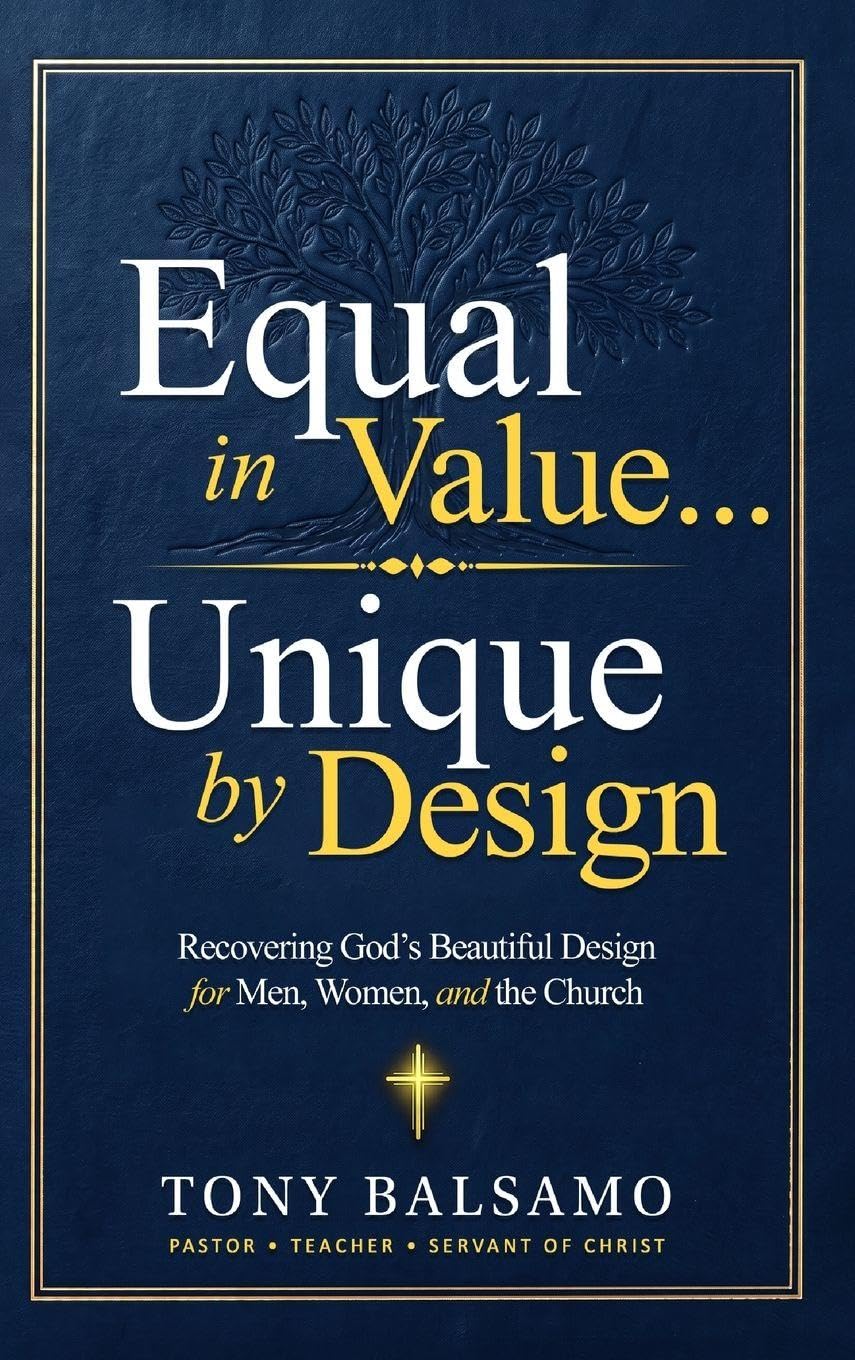 Equal in Value... Unique by Design: Recovering God's Beautiful Design for Men, Women, and the Church