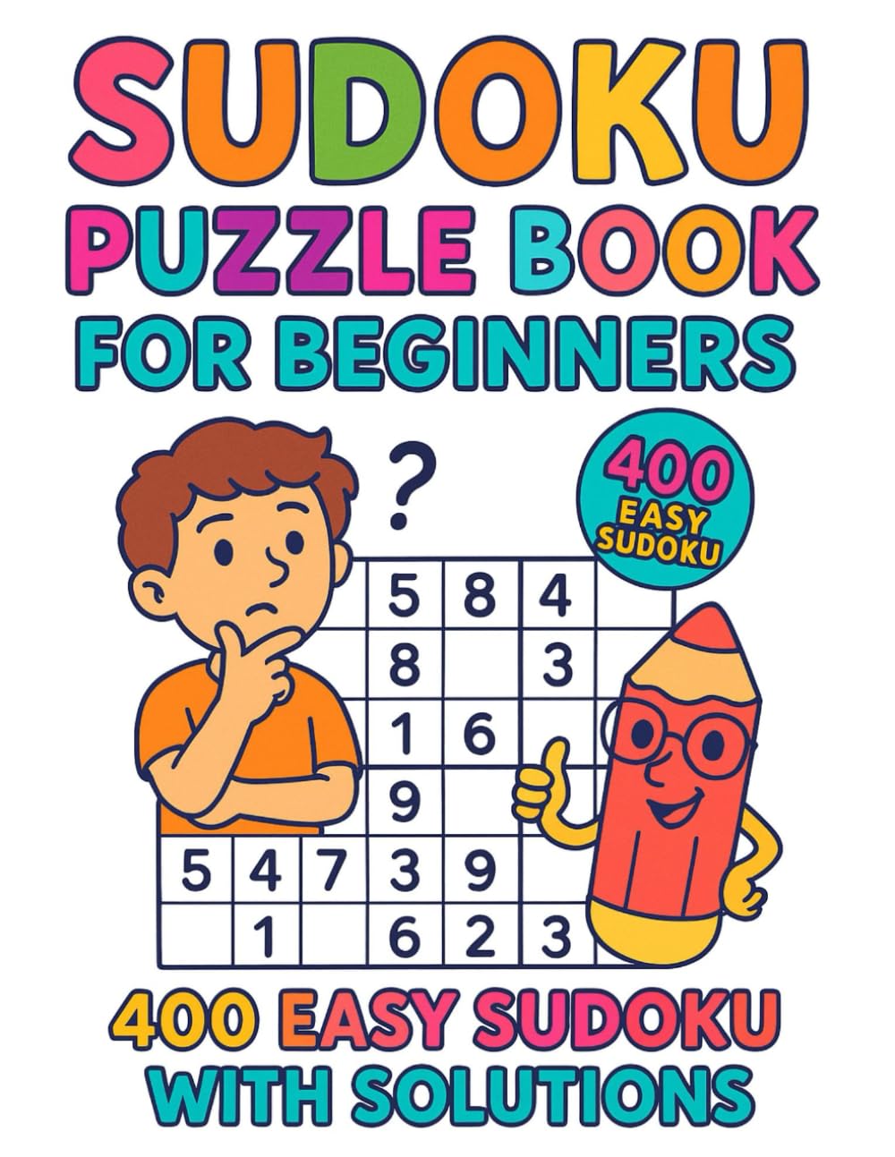 400 Easy Puzzles with Solutions | Beginner-Friendly Sudoku Brain Games for Adults & Seniors: Beginner Sudoku Brain Games with 400 Easy Puzzles and Full Solutions