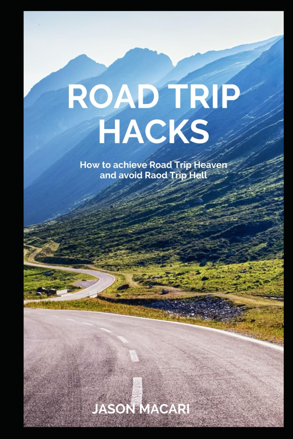Road Trip Hacks: How to achieve Road Trip Heaven - and avoid Road Trip Hell