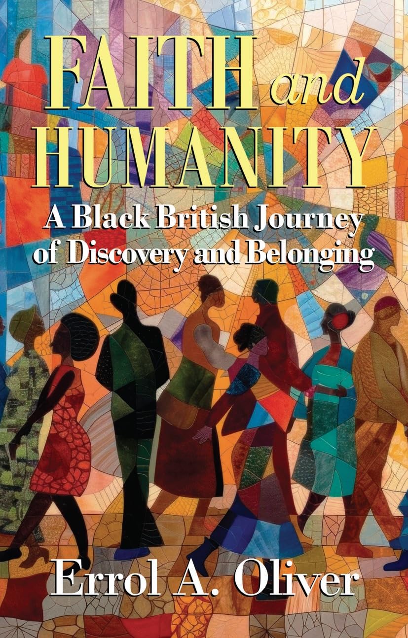 Faith and Humanity: A Black British Journey of Discovery and Belonging