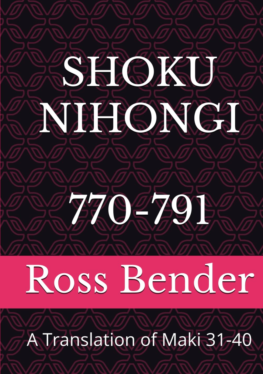 SHOKU NIHONGI 770-791: A Translation of Maki 31-40
