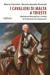 Alberto Panizzoli e Rosanna Busolini Panizzoli – I Cavalieri di Malta a Trieste: Napoleone Bonaparte e l’esilio di Ferdinand von Hompesch (iSaggi) (2023)