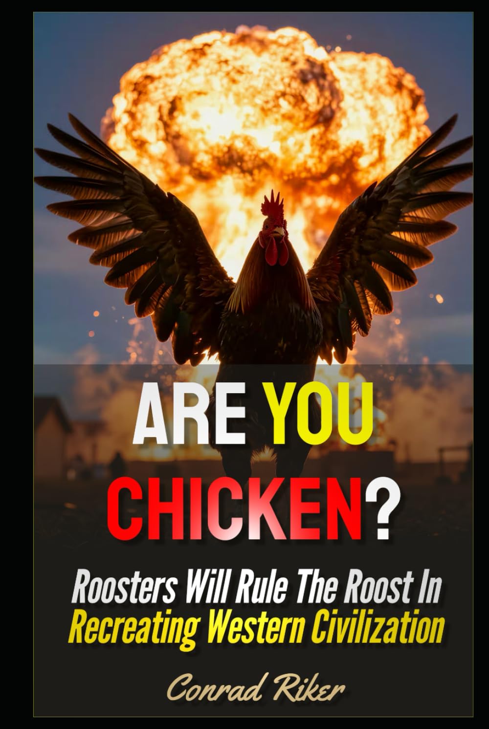 Are You Chicken?: Roosters Will Rule The Roost In Recreating Western Civilization (Redpilled Rational (satire))