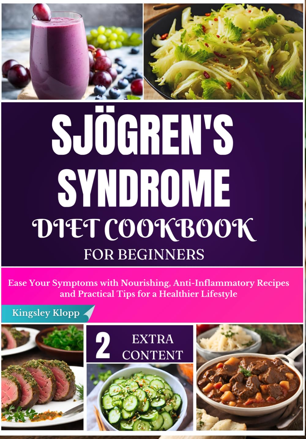 Sjögren's Syndrome Diet Cookbook for Beginners: Ease Your Symptoms with Nourishing, Anti-Inflammatory Recipes and Practical Tips for a Healthier Lifestyle