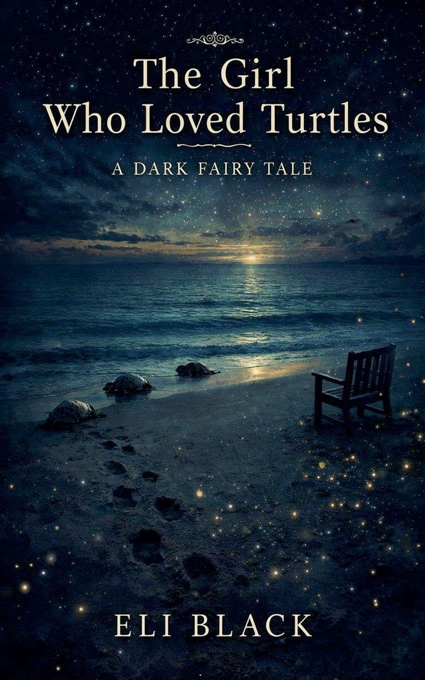 The Girl Who Loved Turtles: A Dark Fairy Tale