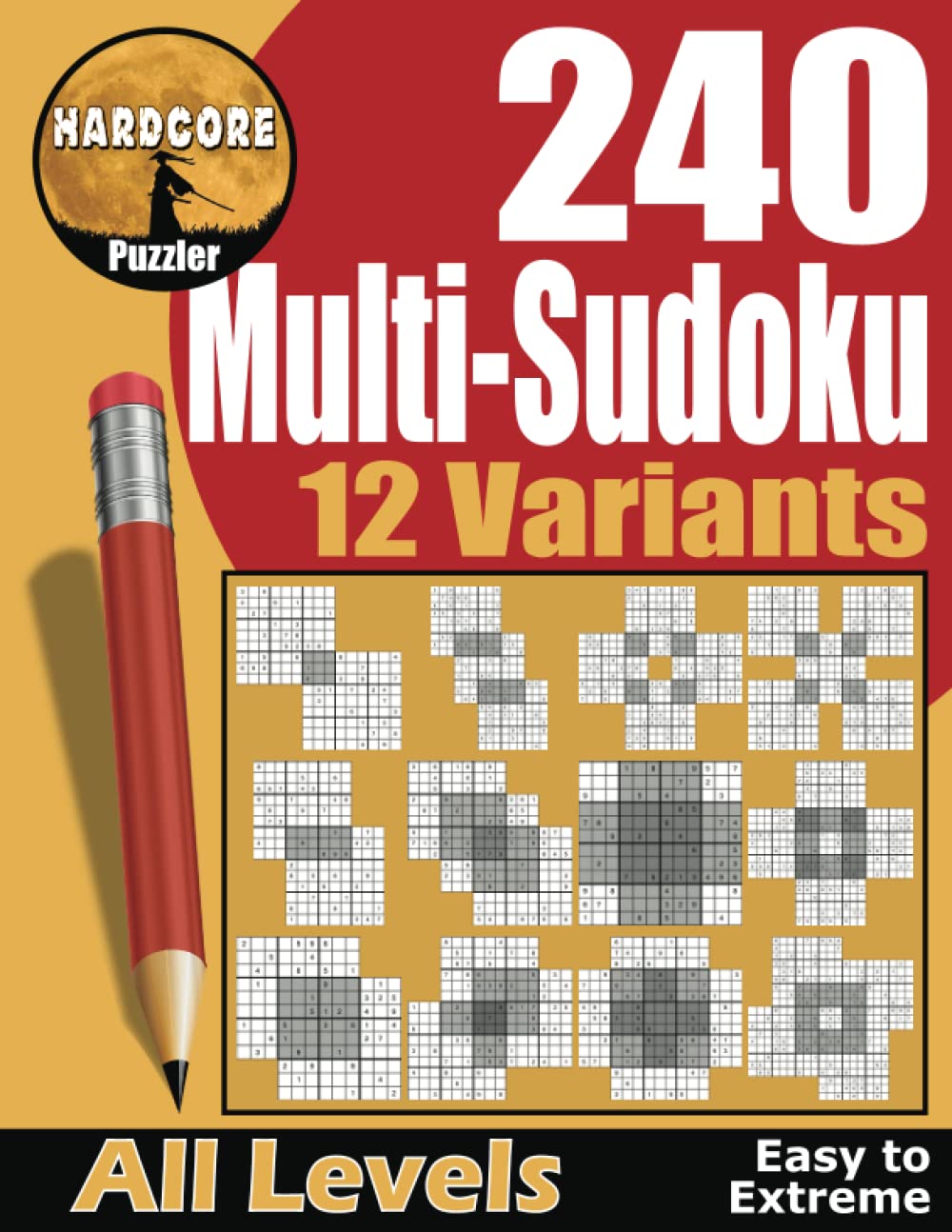 240 Easy to Extreme Multi Sudoku Puzzles in 12 Variants: Adult Gattai (Merged) Sudoku, variations include Samurai, Sohei, Butterfly and Flower, Fun ..