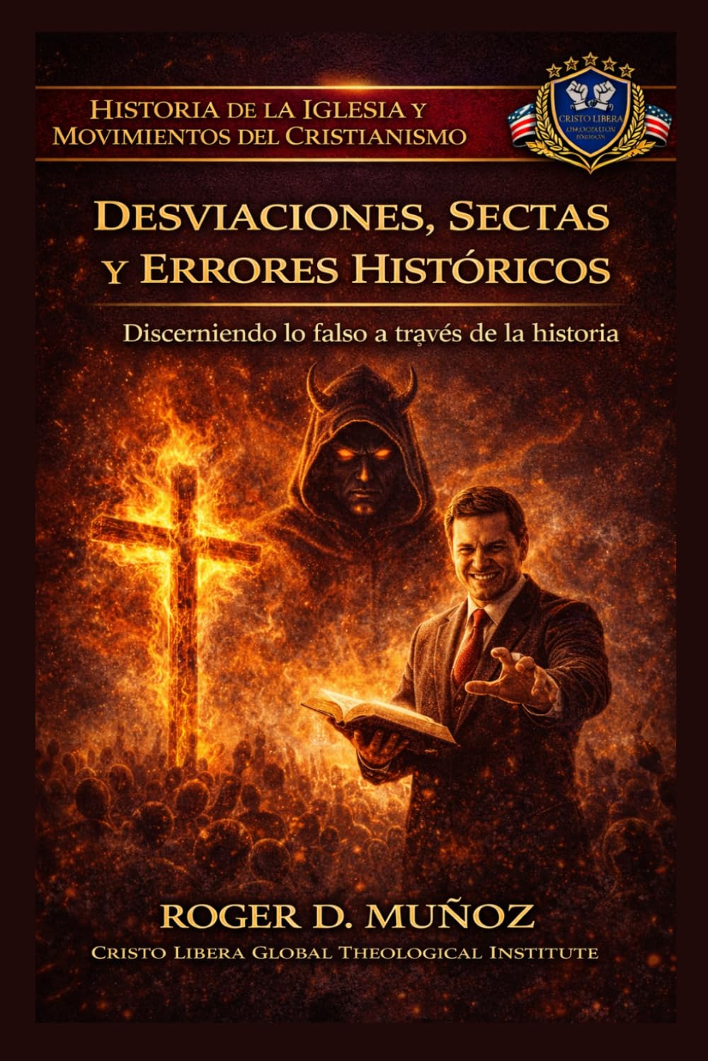 DESVIACIONES, SECTAS Y ERRORES HISTÓRICOS: Discerniendo lo falso a través de la historia (Historia de la Iglesia y Movimientos del Cristianismo)