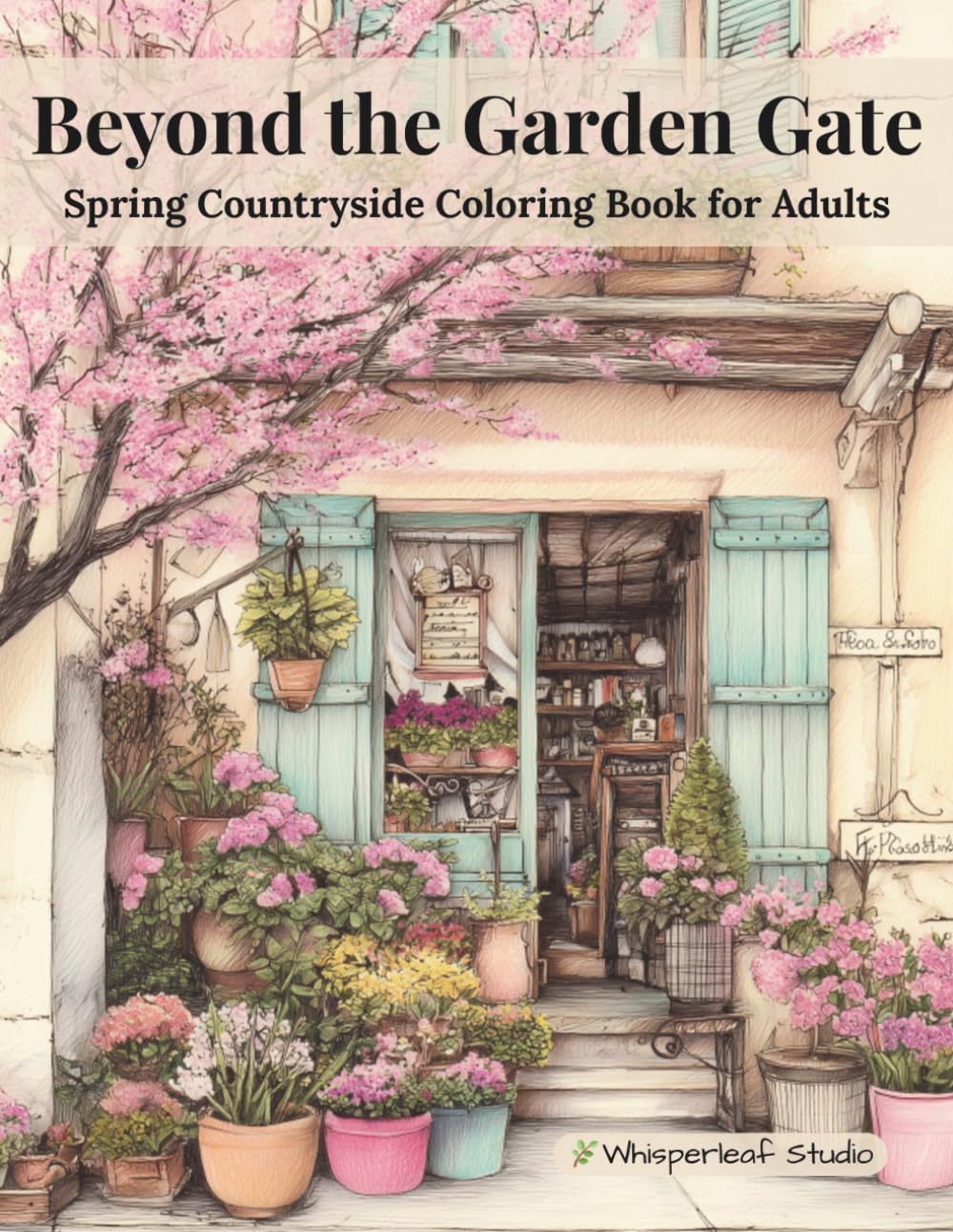 Beyond the Garden Gate: Spring Countryside Coloring Book for Adults (Whisperleaf Countryside Series)
