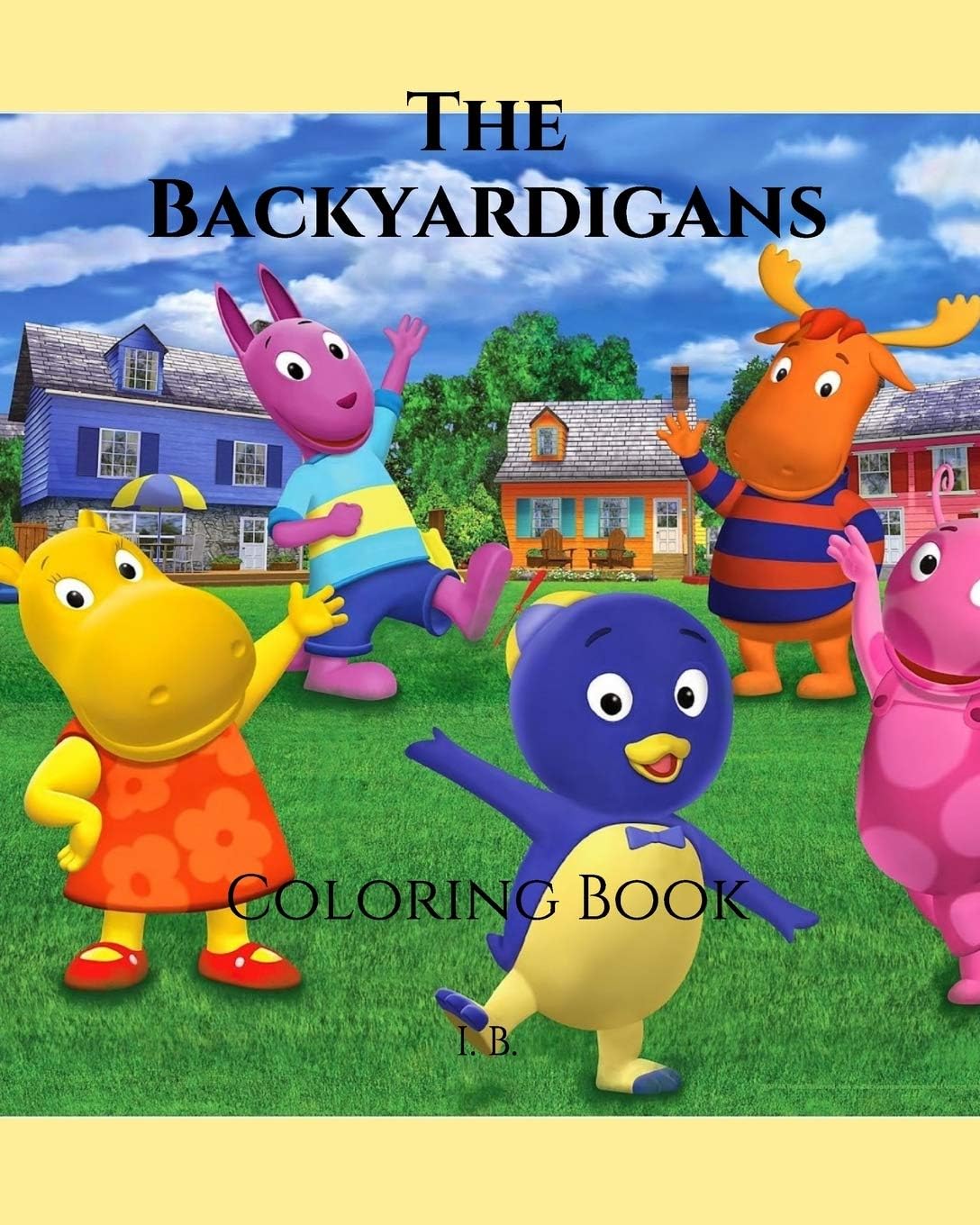 The Backyardigans: Coloring Book - Coloring The Backyardigans - Book of The Backyardigans - Coloring Cartoons - Children's Coloring Book