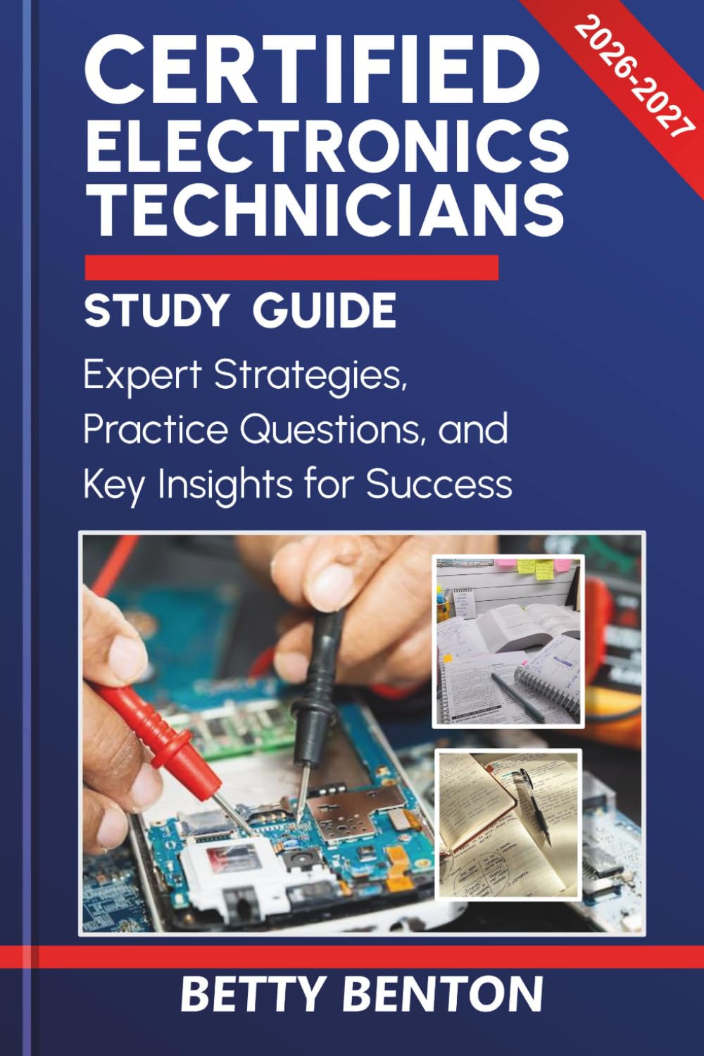 CERTIFIED ELECTRONICS TECHNICIAN STUDY GUIDE 2026-2027: Expert Strategies, Practice Questions, and Key Insights for Success